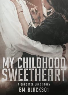 My Childhood Sweetheart ( A Gangster Love Story)