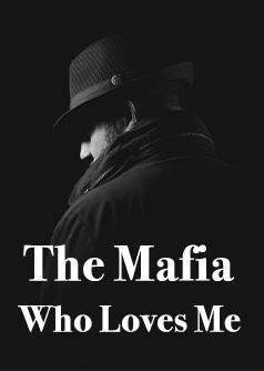 The Mafia Who Loves Me