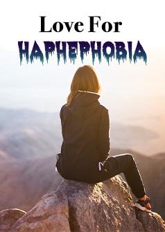 Love for Haphephobia