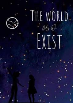 The World Only We Exist