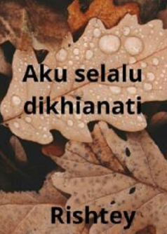 Aku selalu di khianati