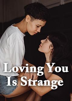 Loving You Is Strange