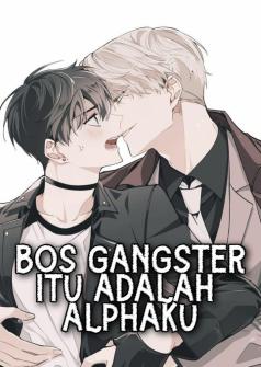 Bos gangster itu adalah alphaku