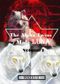 Bloody Red Moon: The Alpha Twins Male Luna