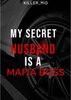 My Secret Husband is a Mafia Boss