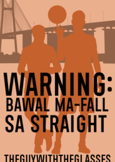 Warning: Bawal Ma-Fall Sa Straight!