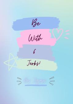 Be With 6 Jerks
