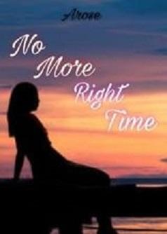 No More Right Time