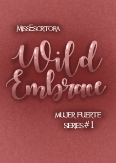 Wild embrace (Mujer  fuerte series #1)