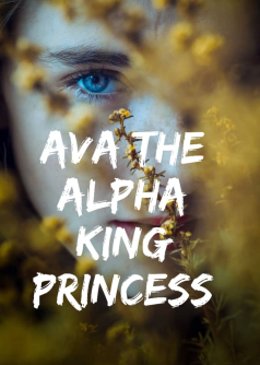 AVA : The Alpha King Princess