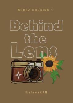 Behind the Lens (Serez Cousins I)