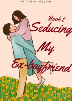 Book 2: Seducing My Ex Boyfriend