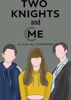 TWO KNIGHTS AND ME
