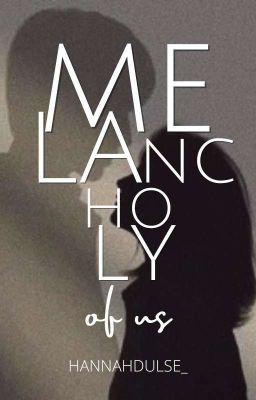 Melancholy of Us