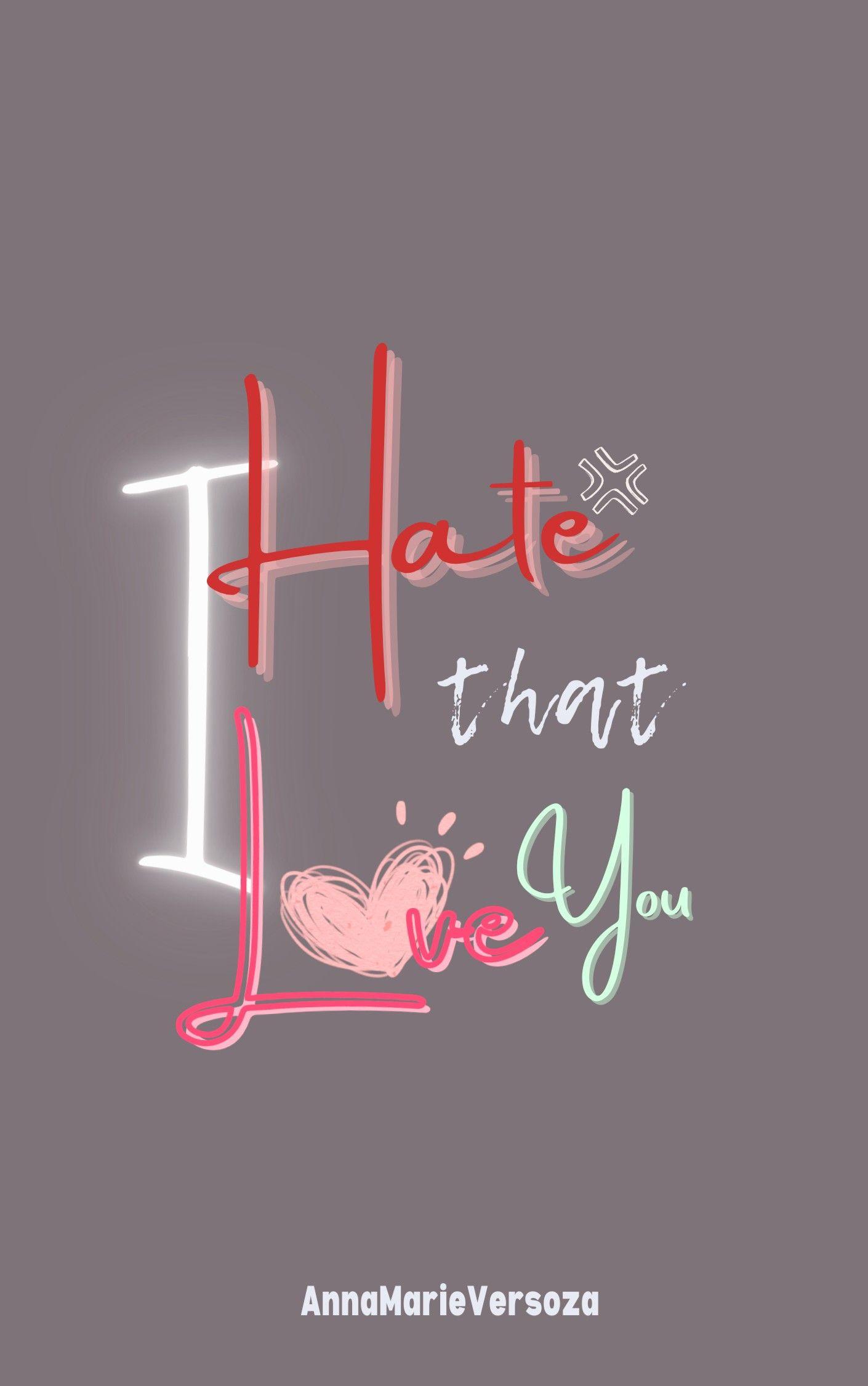 I Hate that I Love You