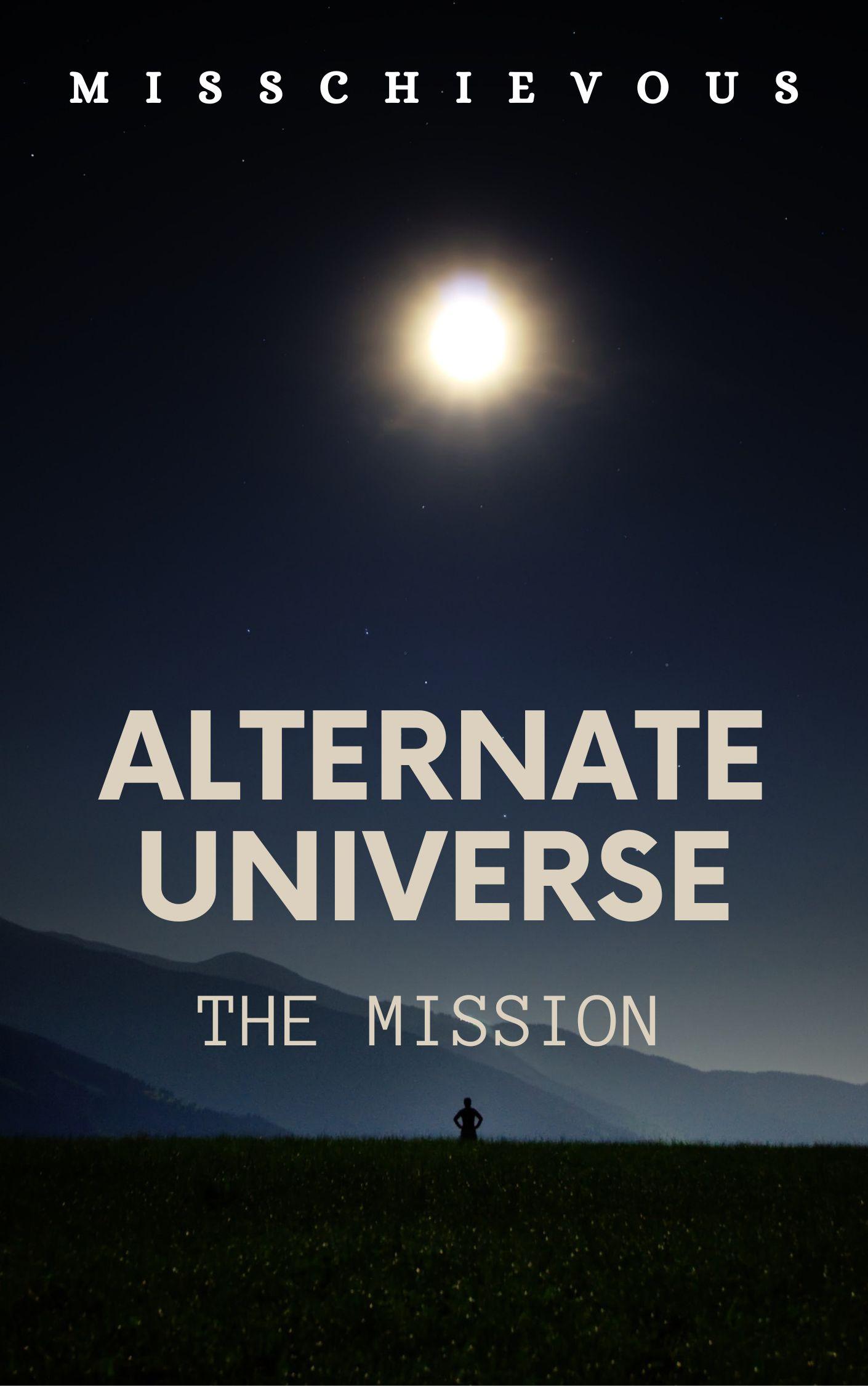 Alternate Universe: The Mission