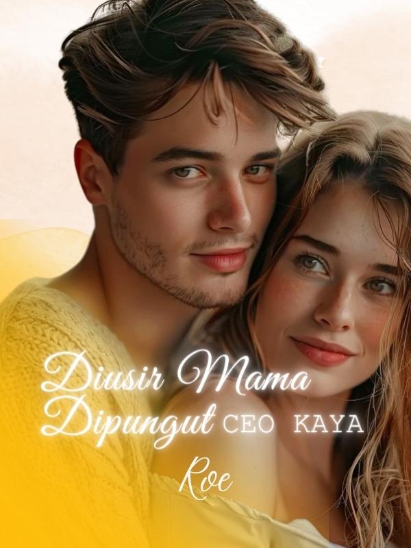 Diusir Mama Dipungut CEO Kaya