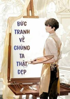Bức Tranh Về Chúng Ta Thật Đẹp