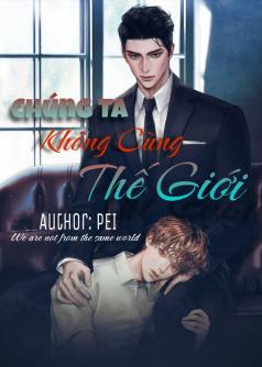 Chúng Ta Không Cùng Thế Giới