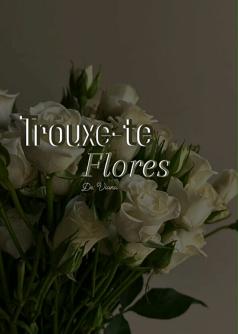 Trouxe-te flores