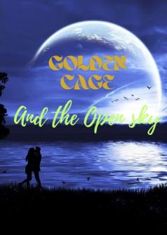Golden cage and the Open sky