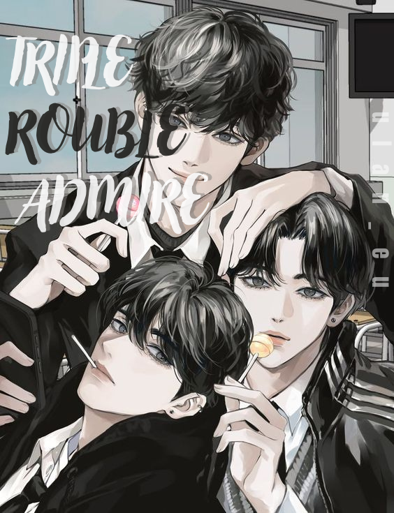 TRIPLE TROUBLE ADMIRERS