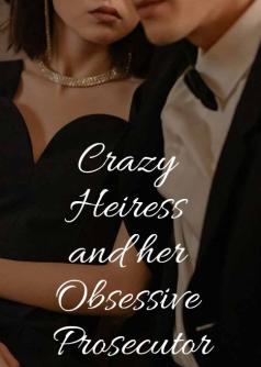 Crazy Heiress and her Obsessive Prosecutor