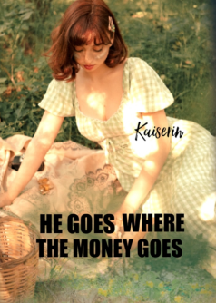 He Goes Where The Money Goes