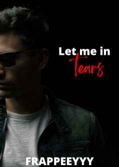 Let me in tears
