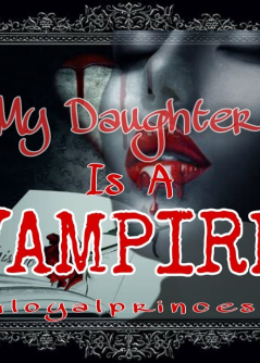M Y DAUTHER IS A VAMPIRE