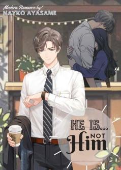 He is....  Not Him