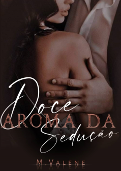 O doce aroma da sedução