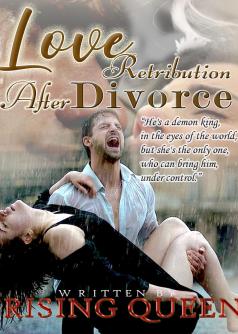 LOVE RETRIBUTION AFTER DIVORCE {She's Mafia King's Angel}
