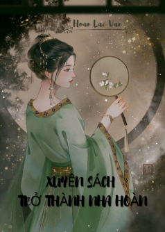 Tôi Xuyên Không Trở Thành Nha Hoàn