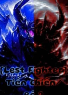 [Lest Fighter] Tiến Chiến/Bộ 2