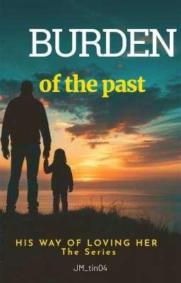 Burden of the past (HIS WAY OF LOVING HER THE SERIES 1)