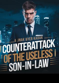Counterattack Of The Useless Son-in-law