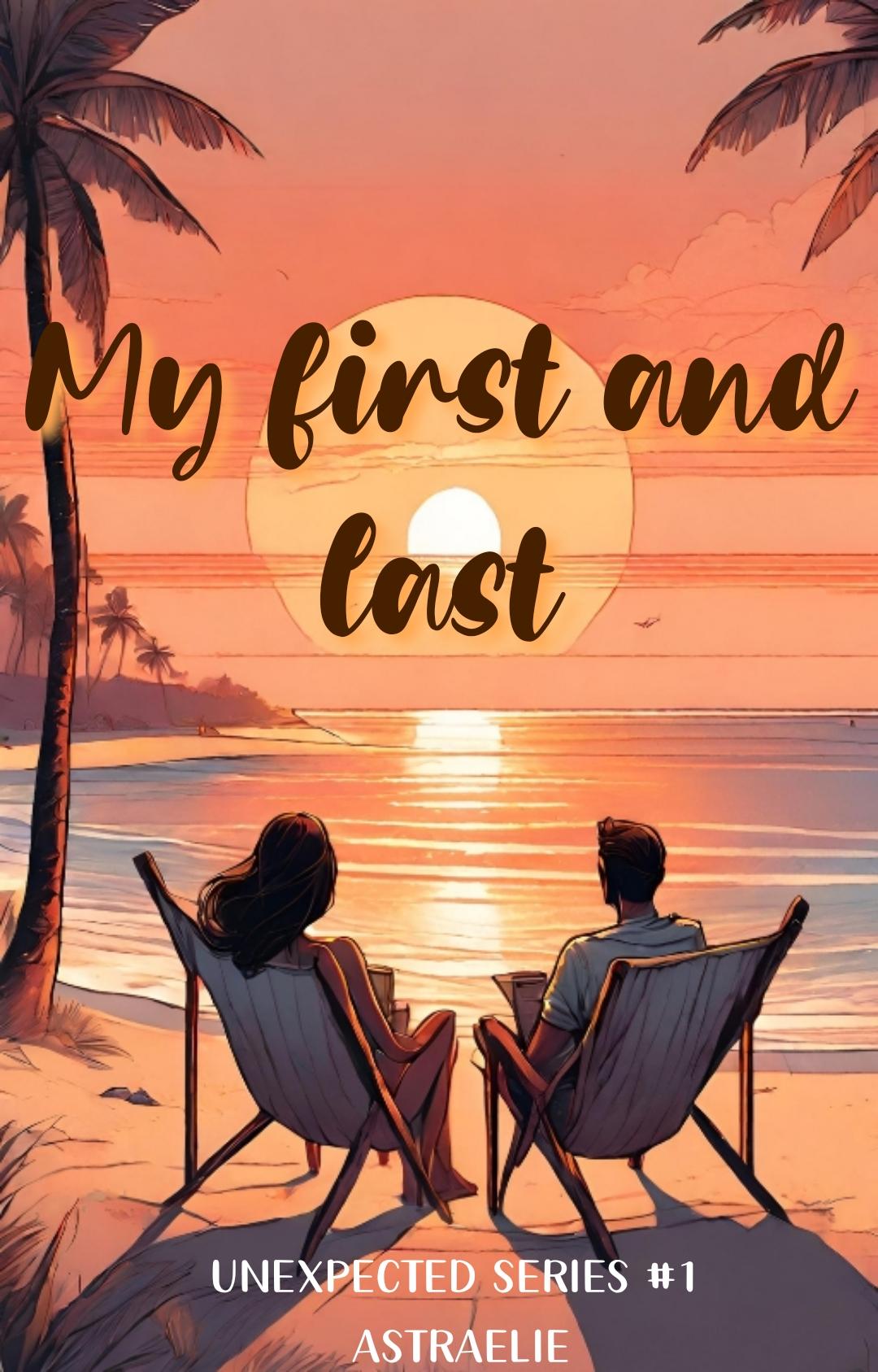 My first and last