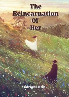The Reincarnation Of Her
