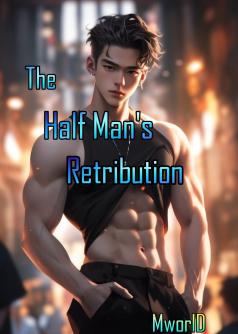 The Half Man's Retribution