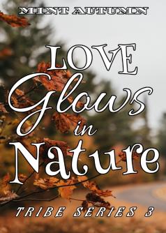 Tribe Series 3: Love Glows In Nature