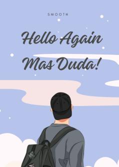 Hello Again Mas Duda!