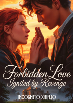 Forbidden Love Ignited by Revenge