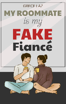 MY ROOMMATE IS MY FAKE FIANCÉ
