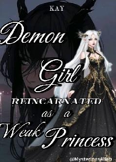 Demon Girl Reincarnated as a Weak Princess