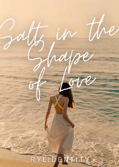 Salt in the Shape of Love