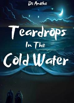 Teardrops in the Cold Water