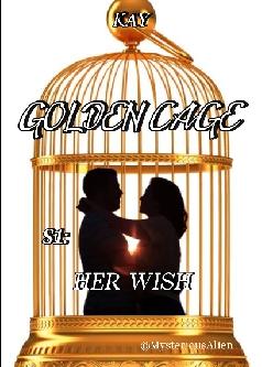 GOLDEN CAGE S1:HER WISH