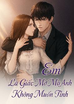 Em là giấc mơ mà anh không muốn tỉnh
