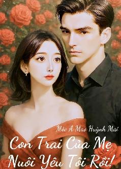 Con Trai Của Mẹ Nuôi Yêu Tôi Rồi!